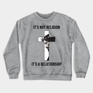 It's not a religion It's a relationship Crewneck Sweatshirt